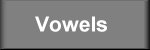 [Vowels]